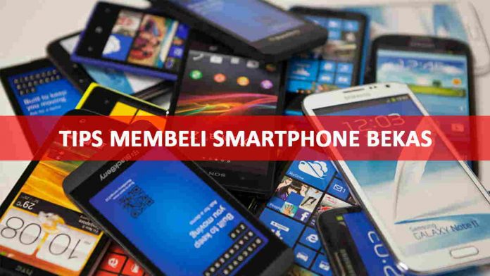 Tips Membeli Smartphone Bekas