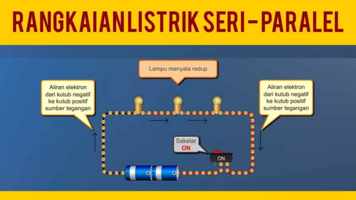 Rangkaian Listrik Seri dan Paralel, Ini Definisi & Perbedaannya