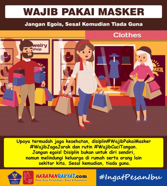 Wajib Pakai Masker, Jangan Egois, Sesal Kemudian Tiada Guna