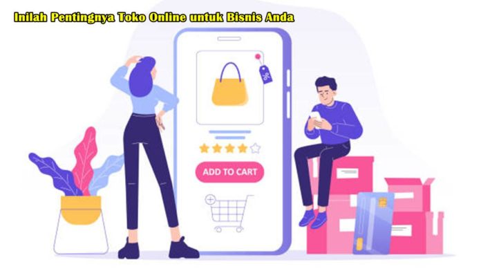 Pentingnya Toko Online untuk Bisnis Anda