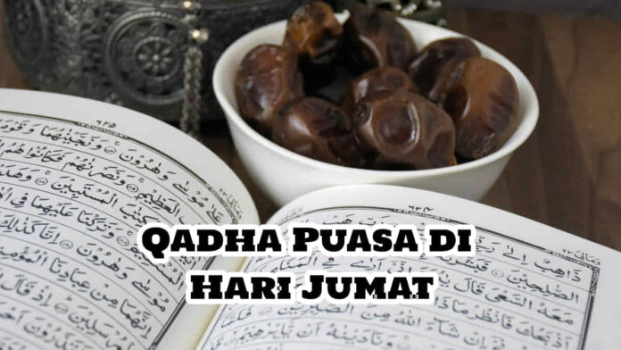 Hukum Qadha Puasa di Hari Jumat dan Hikmahnya