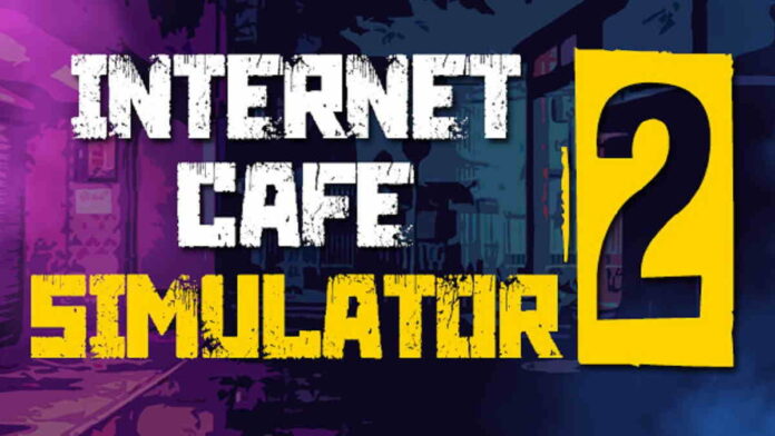 Game Internet Cafe Simulator 2, Review dan Cara Bermainnya