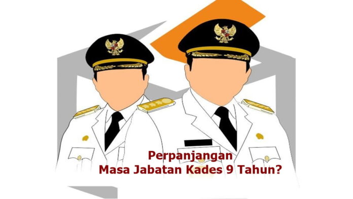 Perpanjangan Masa Jabatan Kades 9 Tahun