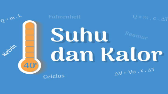 Pengertian Suhu dan Kalor Beserta Jenis-Jenisnya, Ini Dia!