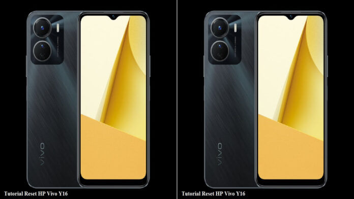 Reset HP Vivo Y16, Performa Perangkat Kembali Optimal