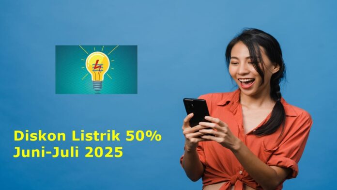 Ketentuan Terbaru Diskon Listrik 50 Persen Juni-Juli 2025